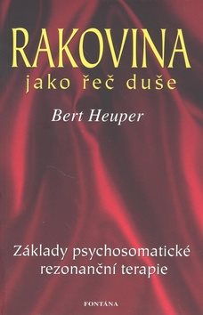 Rakovina jako řeč duše: Základy psychosomatické rezonanční terapie