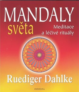 Mandaly světa: Meditace a léčivé rituály