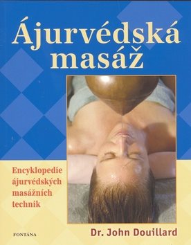 Ájurvédská masáž: Encyklopedie ájurvédských masážních technik