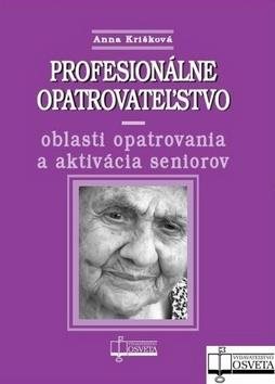 Profesionálne opatrovateľstvo: oblasti opatrovania a aktivácia seniorov