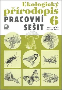 Ekologický přírodopis Pracovní sešit 6: pro 6.ročník základní školy