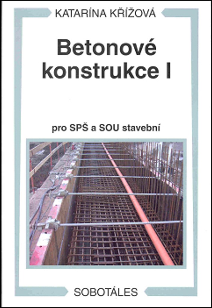 Betonové konstrukce I: pro SPŠ a SOU stavební