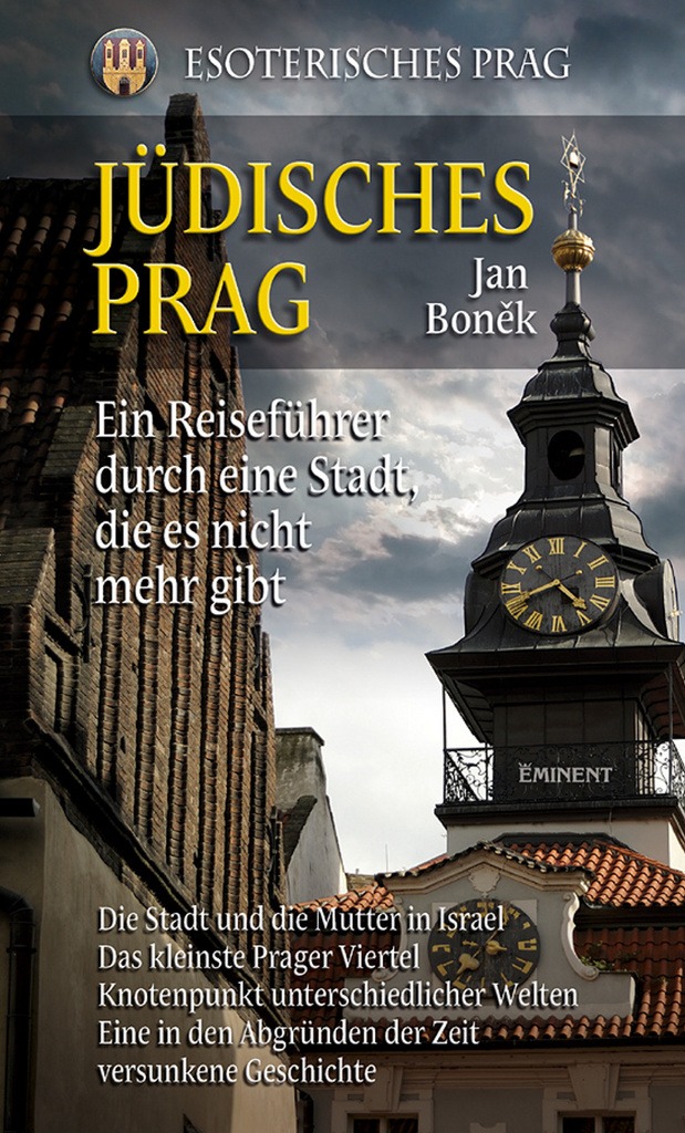 Jüdisches Prag: Ein Reiseführere durch eine Stadt, die es nicht mehr gibt