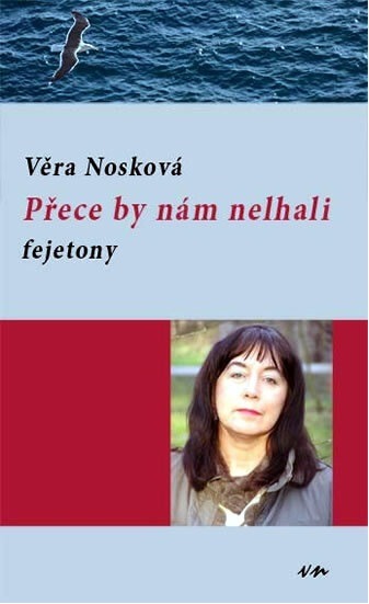 Přece by nám nelhali: Fejetony