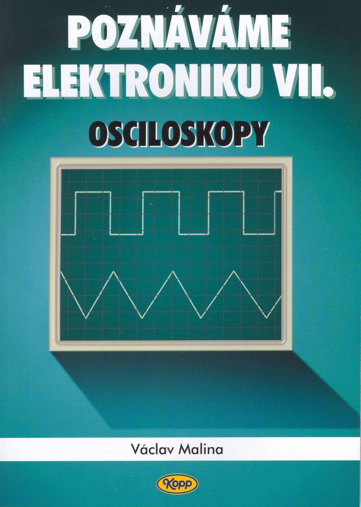Poznáváme elektroniku VII.: Osciloskopy
