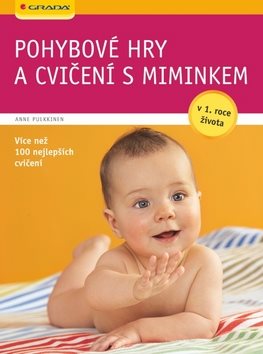 Pohybové hry a cvičení s miminkem: v 1. roce života, více než 100 nejlepších cvičení