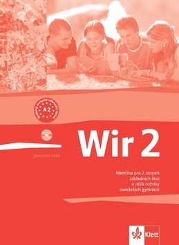 Wir 2 Pracovní sešit: Němčina pro 2.stupeň základních škol a nižší ročníky osmiletých gymnázií