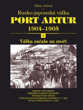 Port Artur 1904-1905 1. díl Válka začala na moři: Rusko-japonská válka