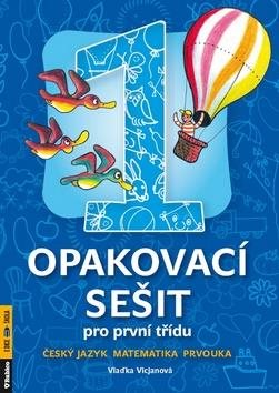 Opakovací sešit pro první třídu: Český jazyk, matematika, prvouka