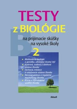 Testy z biológie na prijímacie skúšky na vysoké školy 2: B 2