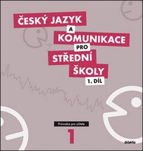 Český jazyk a komunikace pro SŠ 1: Průvodce pro učitele