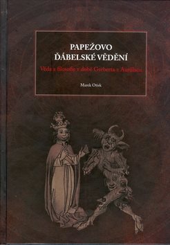 Papežovo ďábelské vědění: věda a filosofie v době Gerberta Aurillacu