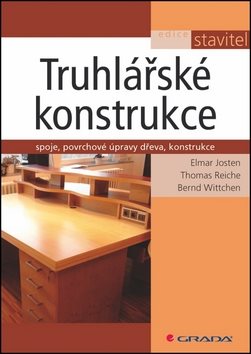 Truhlářské konstrukce: spoje, povrchové úpravy dřeva, konstrukce