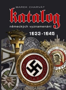 Katalog německých vyznamenání 1933 - 1945: 1933 - 1945