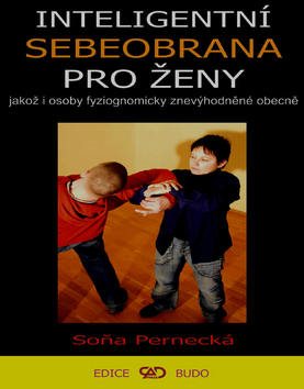Inteligentní sebeobrana pro ženy: Jakož i osoby znevýhodněné obecně