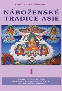 Náboženské tradice Asie 1: Indie, Nepal, Bhutan, Tibet Mongolsko