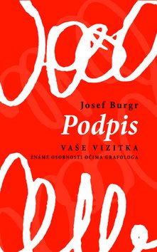 Podpis vaše vizitka: Známé osobnosti očima grafologa
