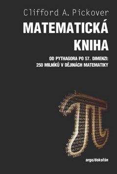 Matematická kniha: Od Pythagora po 57. dimenzi: 250 milníků v dějinách matematiky
