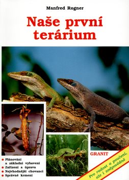 Naše první terárium: Plánování a zakládání vybavení. Zařízení a úprava. Nejvhodnější chovanci..