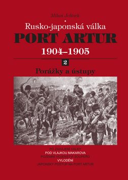 Port Artur 1904-1905 2. díl Porážky a ústupy: Rusko-japonská válka