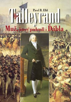 Talleyrand: Muž, který podvedl i Ďábla