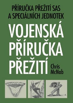 Vojenská příručka přežití: Příručka přežití SAS a speciálních jednotek