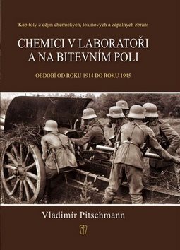 Chemici v laboratoři a na bitevním poli: Kapitoly z dějin chemických, toxických a zápalných zbraní 1