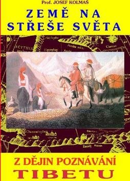 Země na střeše světa: Z dějin poznávání Tibetu
