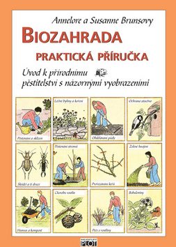 Biozahrada praktická příručka: Úvod k přírodnímu pěstitelství s názornými vyobrazeními