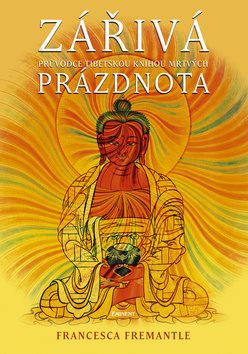 Zářivá prázdnota: Průvodce tibetskou knihou mrtvých