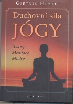 Duchovní síla jógy: Ásany Meditace Mudry