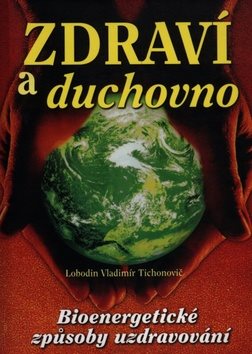 Zdraví a duchovno: Bioenergetické způsoby uzdravování