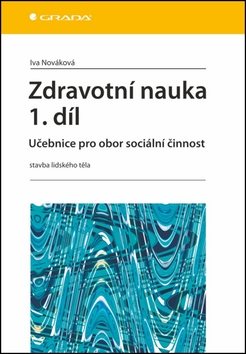 Zdravotní nauka 1.díl: Učebnice pro obor sociální činnost - stavba lidského těla