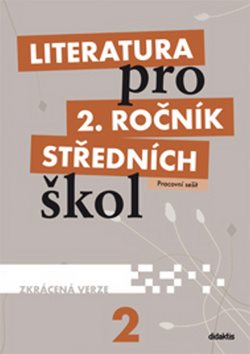 Literatura pro 2. ročník středních škol: Pracovní sešit Zkrácená verze