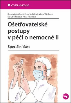 Ošetřovatelské postupy v péči o nemocné II: Speciální část