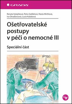Ošetřovatelské postupy v péči o nemocné III: Speciální část