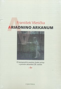 Ariadnino arkanum: O kompoziční poetice české prózy v prvním desetiletí 20. století