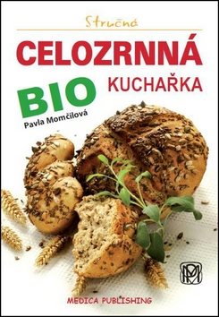 Stručná celozrnná bio kuchařka: svazek 18