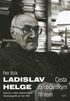 Ladislav Helge Cesta za občanským filmem: Kapitoly z dějin československé kinematografie po roce 194
