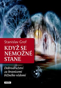 Když se nemožné stane: Dobrodružství za hranicemi běžného vědomí