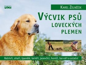 Výcvik psů loveckých plemen: Retrívři, ohaři, španělé, teriéři, jezevčíci, honiči, barváři a ostatní