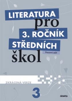 Literatura pro 3. ročník středních škol: Pracovní sešit - Zkrácená verze