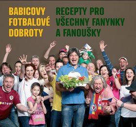 Babicovy fotbalové dobroty: Recepty pro všechny fanynky a fanoušky