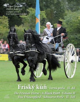 Fríský kůň - černá perla - II. díl: The Friesian Horse-A Black Pearl-Das Friesenpferd-Schwarze Perle