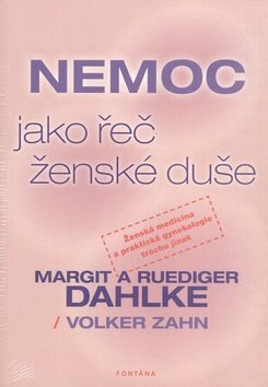 Nemoc jako řeč ženské duše: Ženská medicína a praktická gynekologie trochu jinak