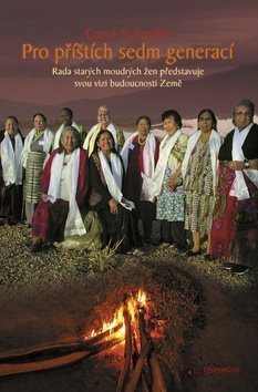 Pro příštích sedm generací: Rada starých moudrých žen představuje svou vizi budoucnosti Země