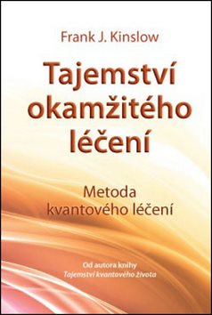 Tajemství okamžitého léčení: Metoda kvantového léčení