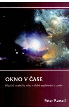 Okno v čase: Hledání vnitřního míru v době zrychlování a změn