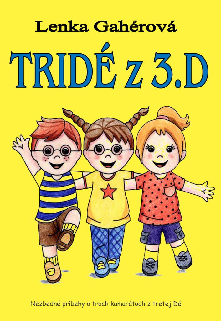Tridé z 3.D: Nezbedné príbehy o troch kamarátoch z tretej Dé