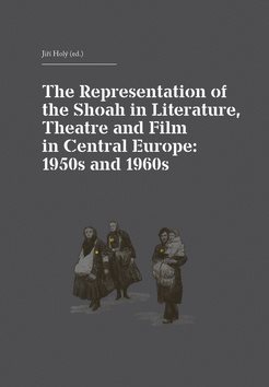The Representation of the Shoah in Literature, Theatre and Film in Central Europ: anglicky, německy